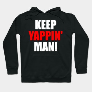 Keep Yappin Man Hoodie